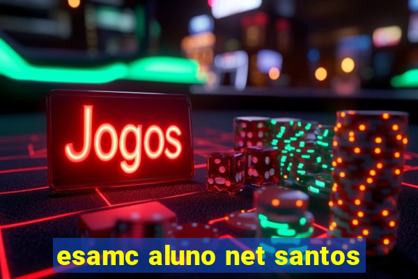 esamc aluno net santos